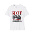 Fix It In Pre-Production T-Shirt