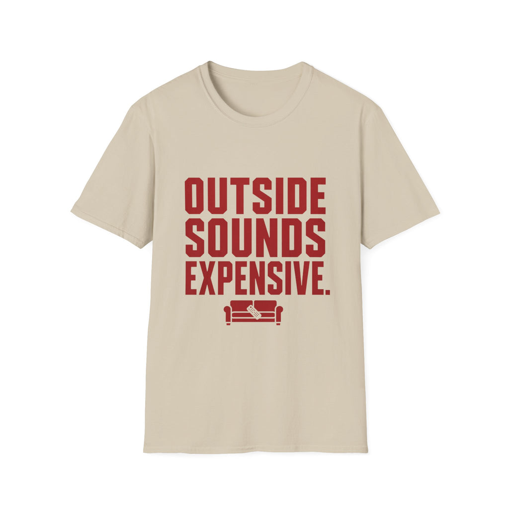 Outside Sounds Expensive T-Shirt