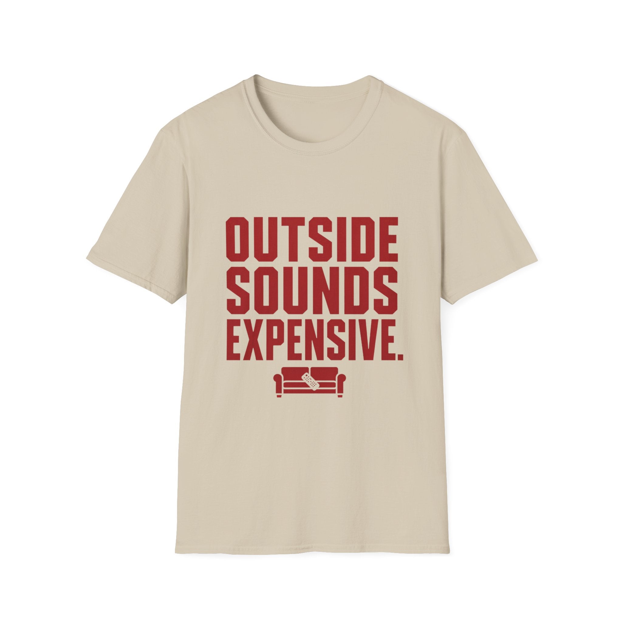 Outside Sounds Expensive T-Shirt