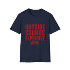 Outside Sounds Expensive T-Shirt