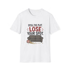 Spoil The Plot Lose Your Spot T-Shirt