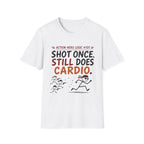 Shot Still Does Cardio T-Shirt