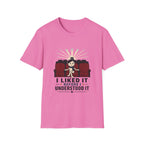 Liked It Before I Understood It T-Shirt