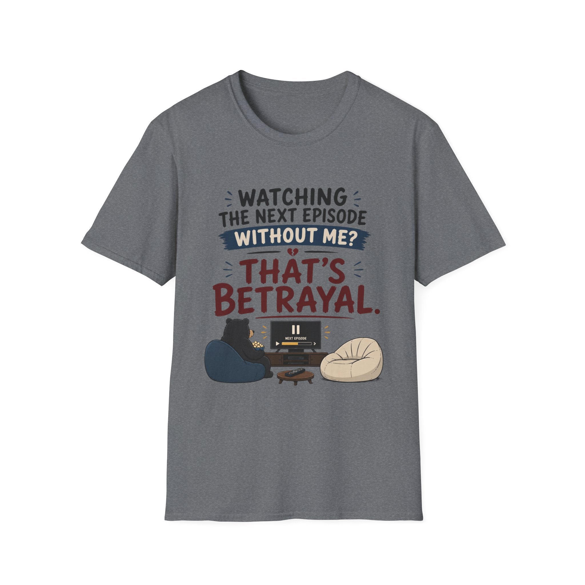 Watching Next Episode Is Betrayal T-Shirt