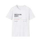 Subtitles On Always T-Shirt