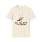 We Will Ignore The Wires T-Shirt