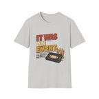 It Was An EventT-Shirt