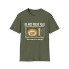 Do Not Press Play T-Shirt