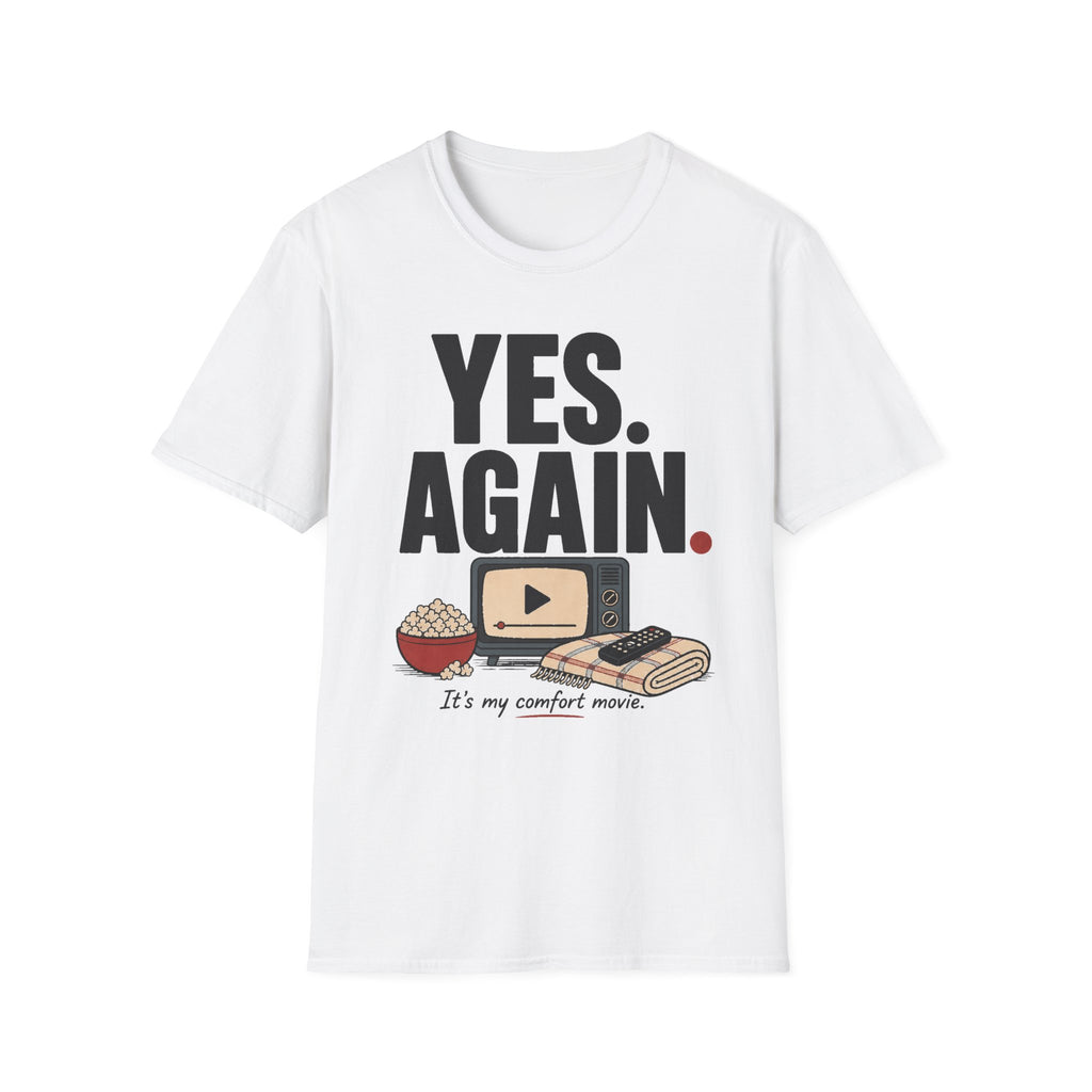Yes. Again. Comfort Movie T-Shirt