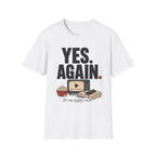 Yes. Again. Comfort Movie T-Shirt