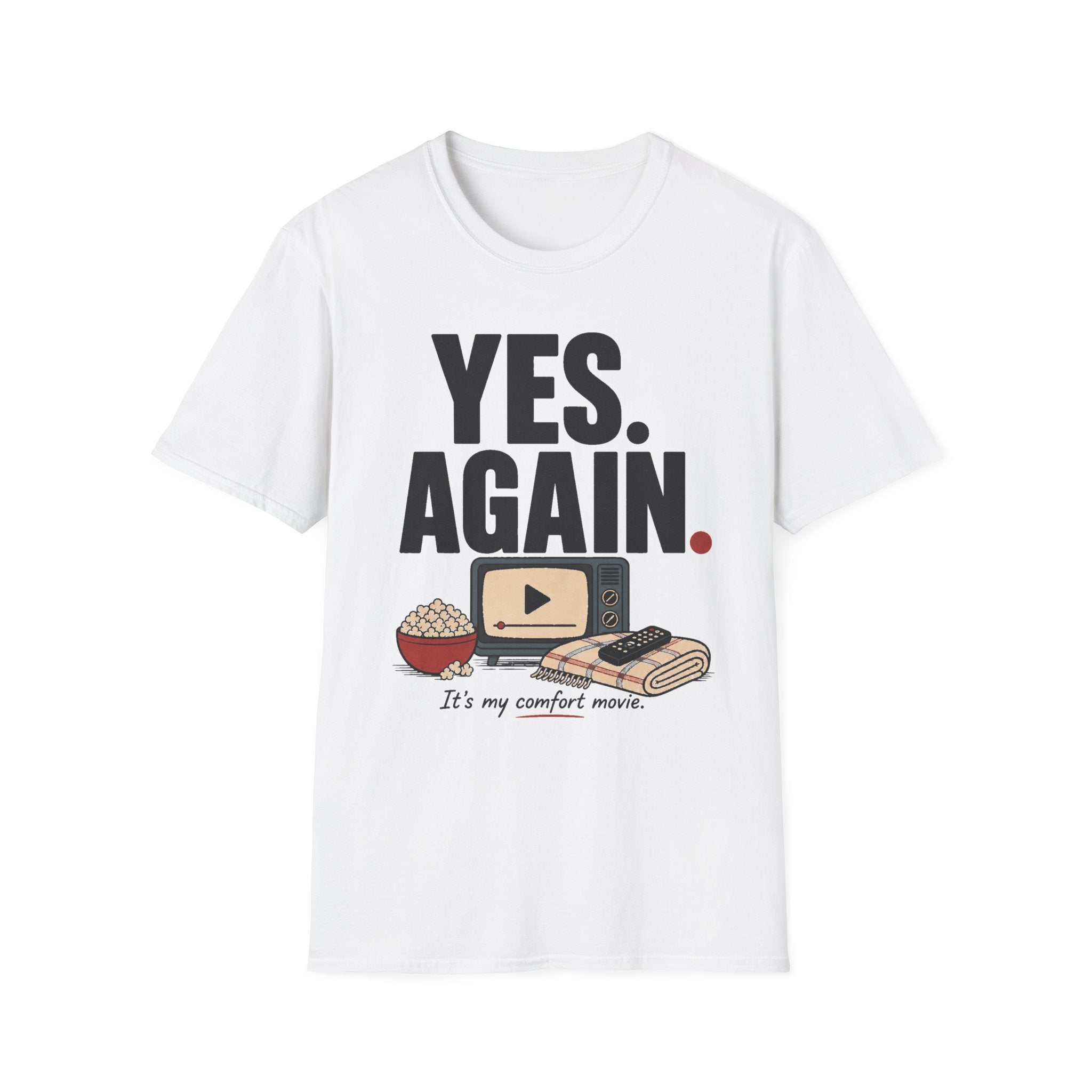 Yes. Again. Comfort Movie T-Shirt