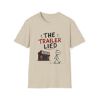 The Trailer Lied T-Shirt