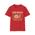 Do Not Press Play T-Shirt