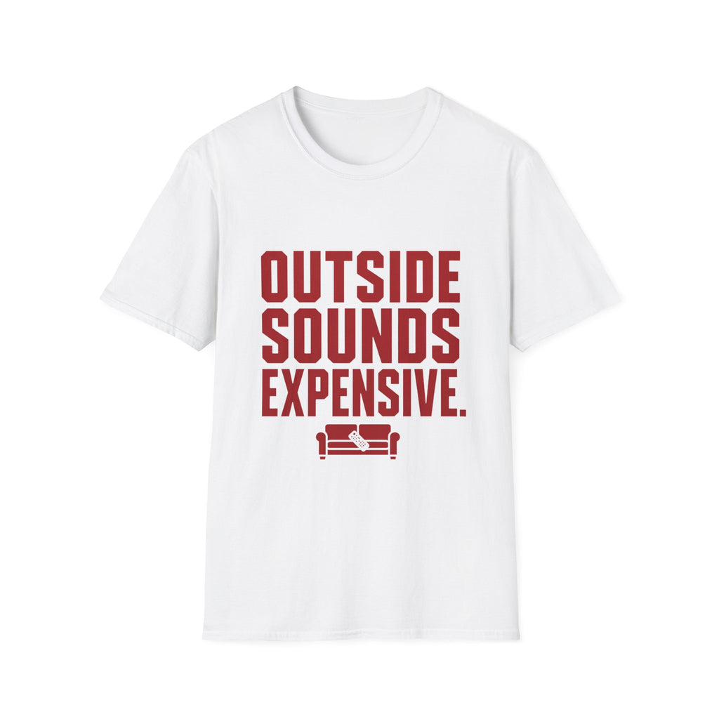 Outside Sounds Expensive T-Shirt