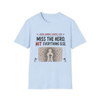 Miss The Hero Hit Everything T-Shirt