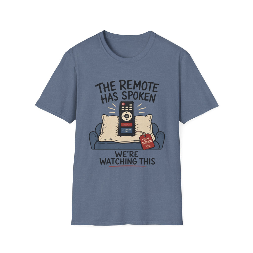 Remote Has Spoken T-Shirt