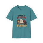 Do Not Disturb The Burrito T-Shirt