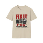 Fix It In Pre-Production T-Shirt