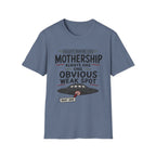 Mothership Has Obvious Weak Spot T-Shirt