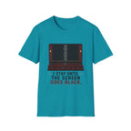 I Stay Until The Screen Goes Black T-Shirt
