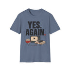 Yes. Again. Comfort Movie T-Shirt