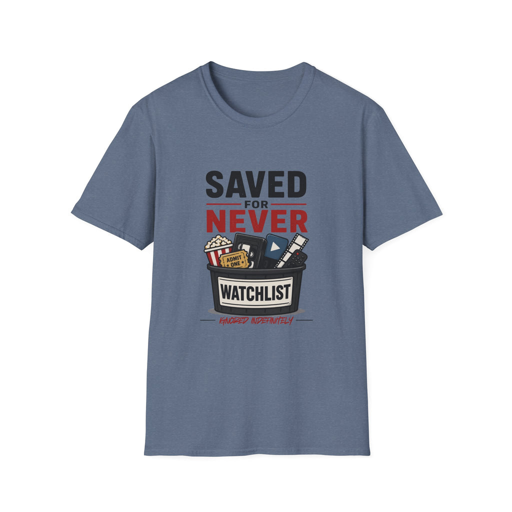 Saved For Never Watchlist T-Shirt
