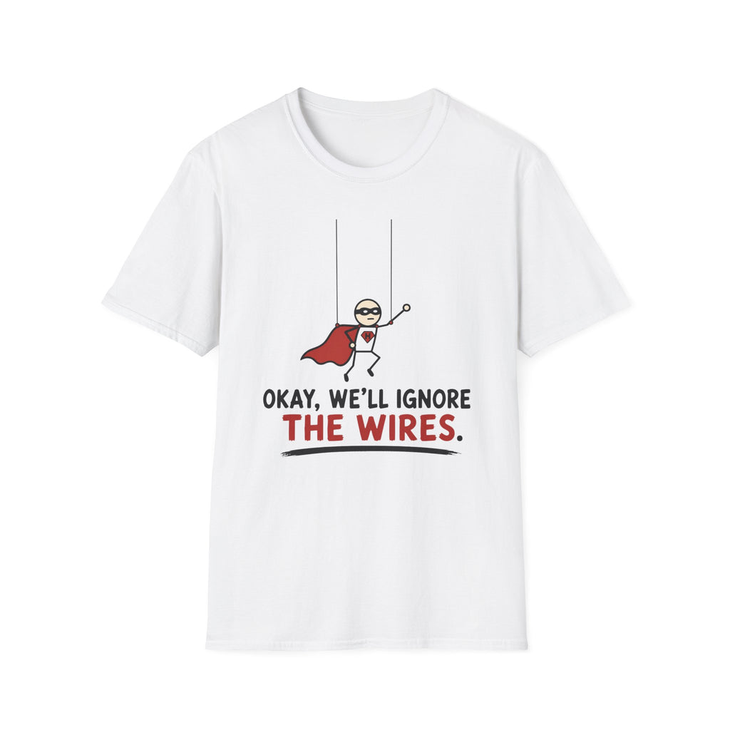 We Will Ignore The Wires T-Shirt