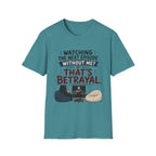 Watching Next Episode Is Betrayal T-Shirt