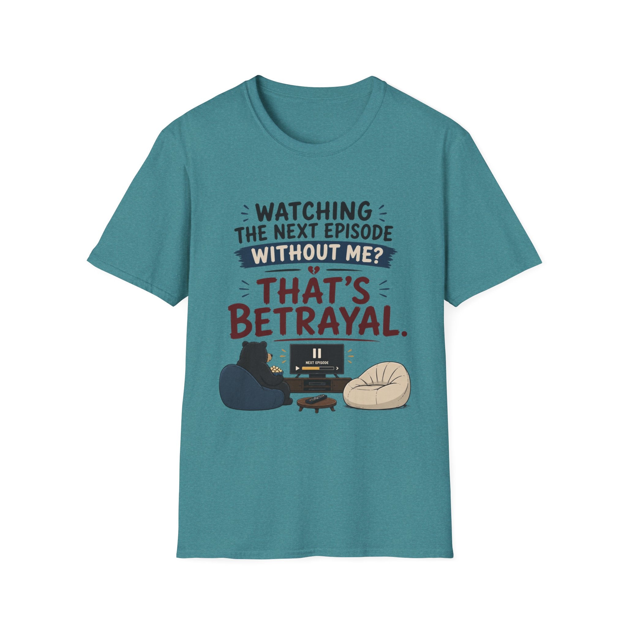 Watching Next Episode Is Betrayal T-Shirt
