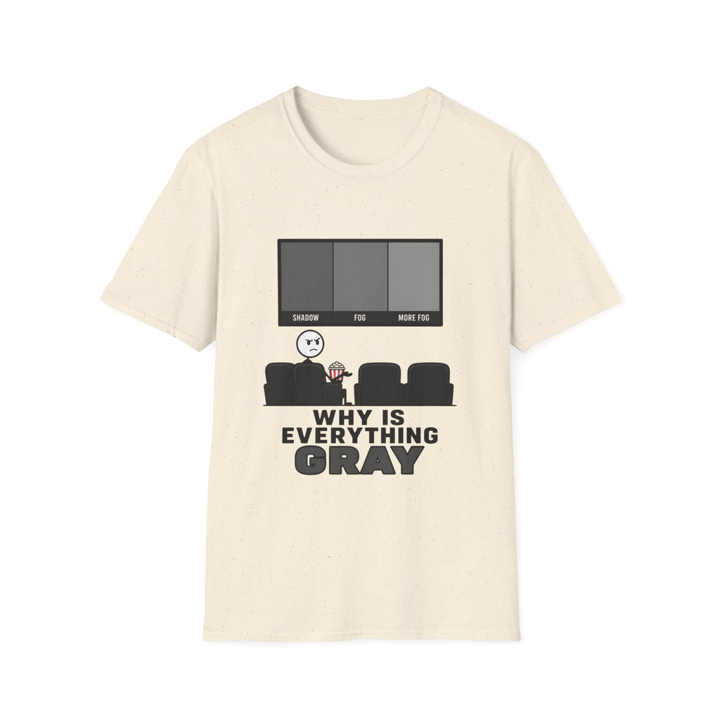 Why Is Everything Gray T-Shirt