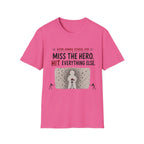 Miss The Hero Hit Everything T-Shirt