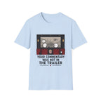 Your Commentary Was Not In The Trailer T-Shirt
