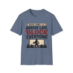 Arrive Late Block Everyone T-Shirt