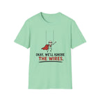 We Will Ignore The Wires T-Shirt