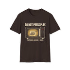 Do Not Press Play T-Shirt