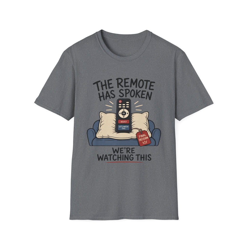 Remote Has Spoken T-Shirt