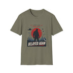 Coming Soon Delayed Again T-Shirt