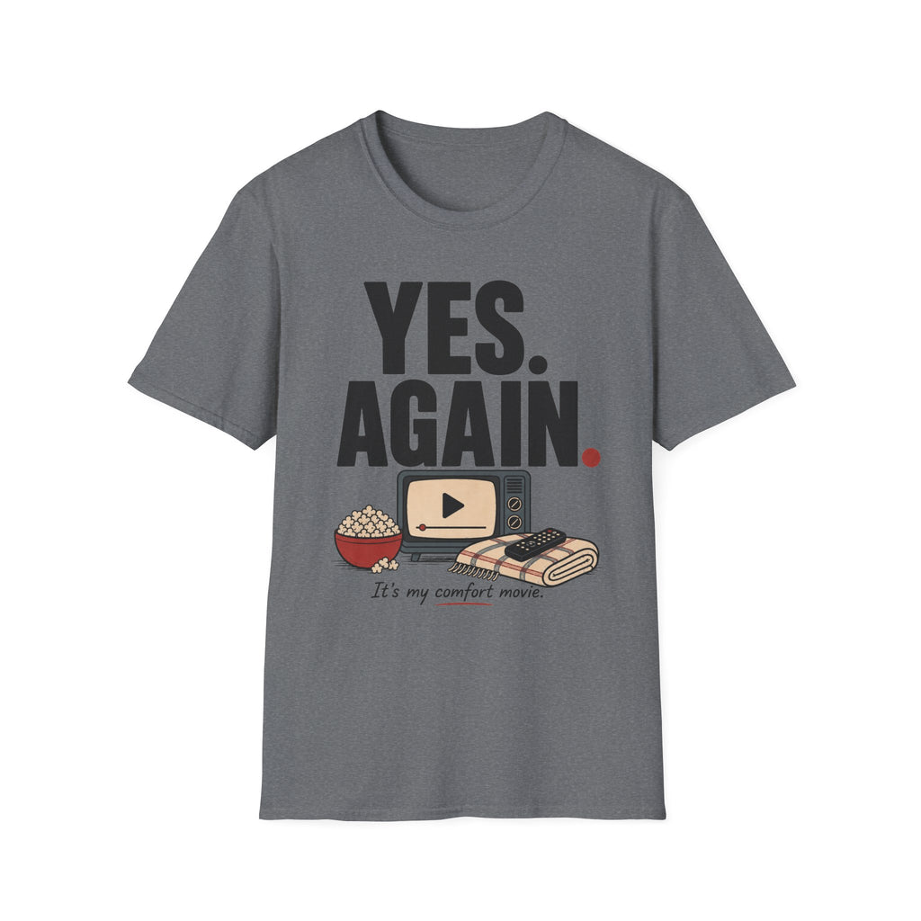 Yes. Again. Comfort Movie T-Shirt