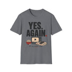 Yes. Again. Comfort Movie T-Shirt