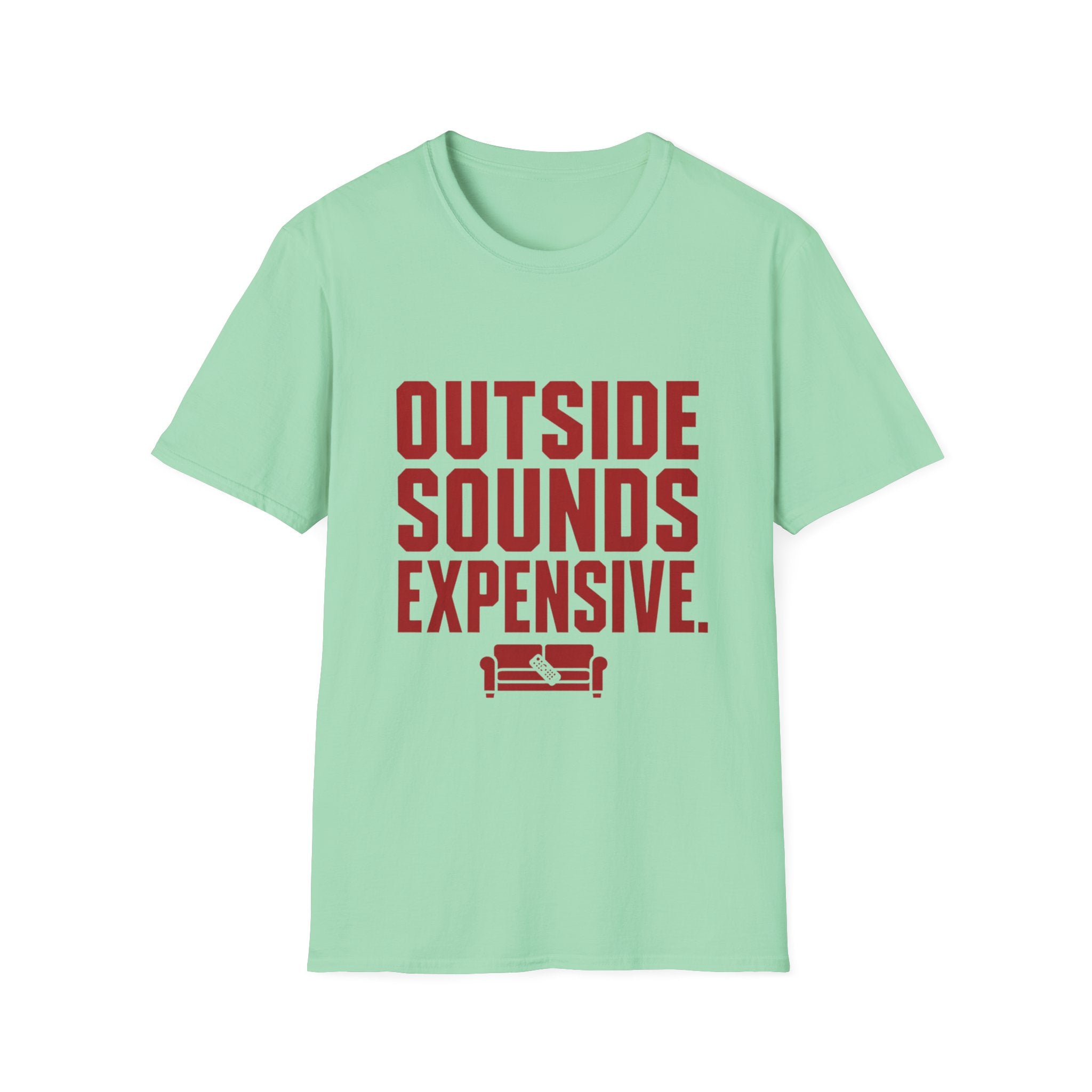 Outside Sounds Expensive T-Shirt