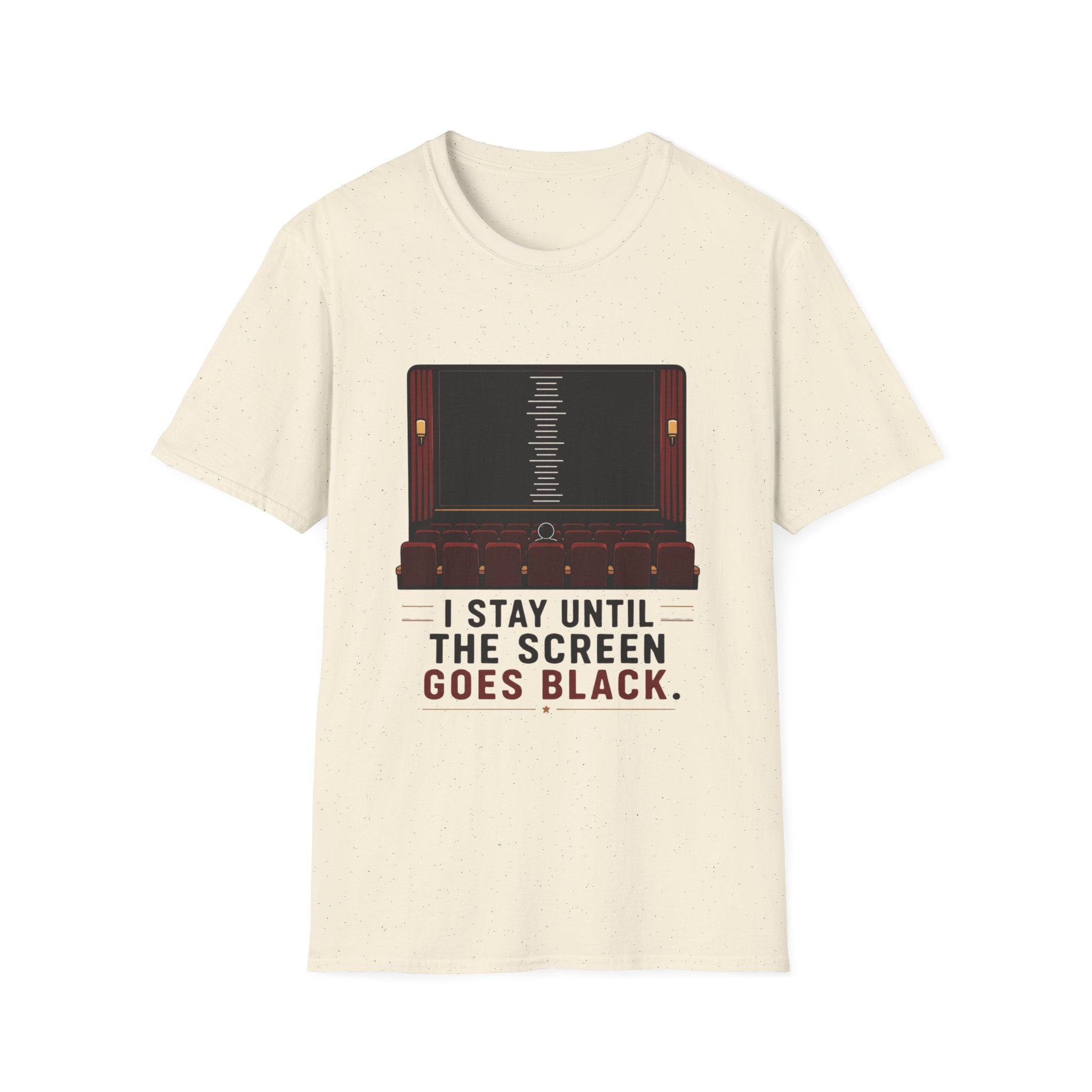 I Stay Until The Screen Goes Black T-Shirt