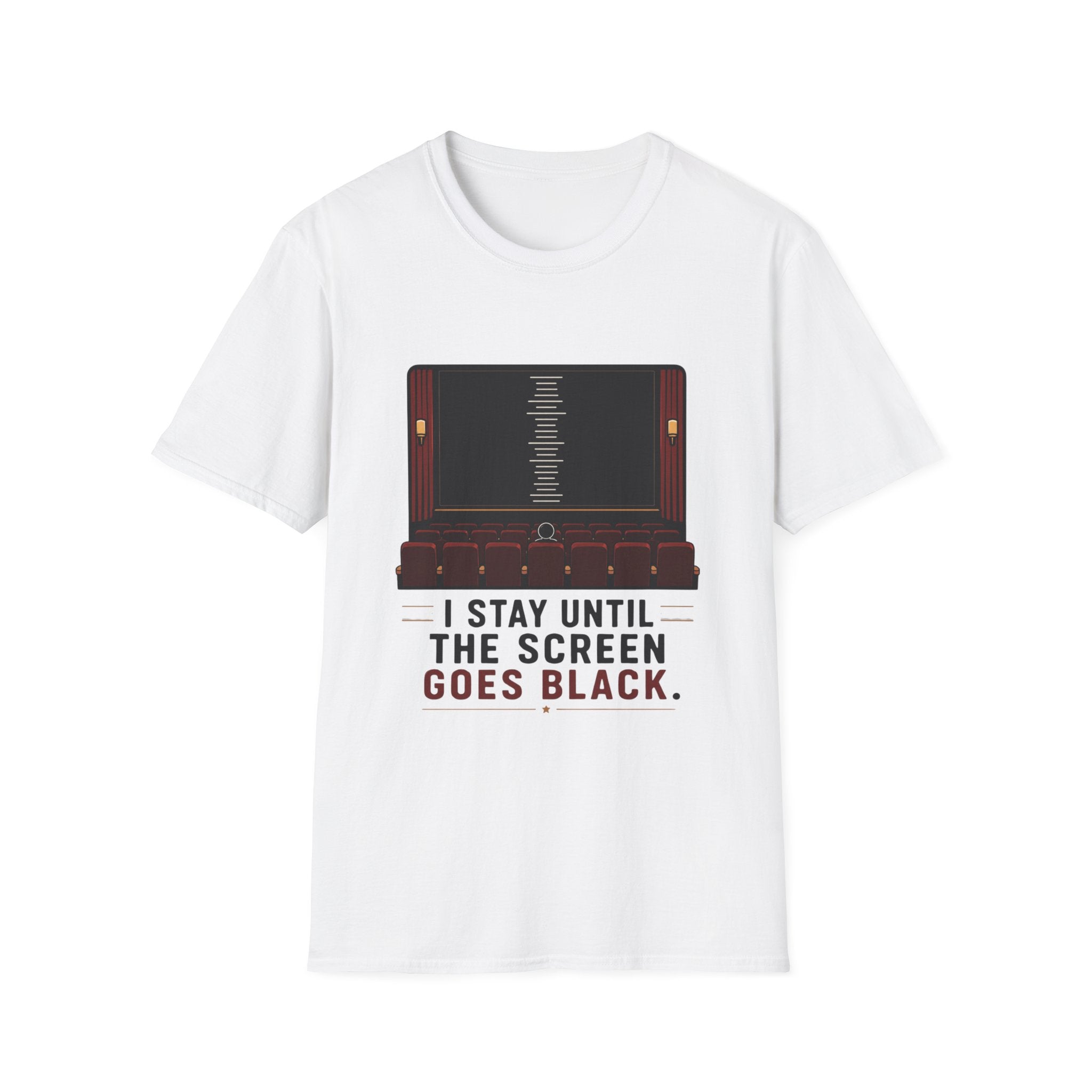 I Stay Until The Screen Goes Black T-Shirt