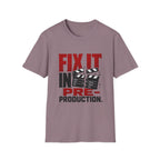 Fix It In Pre-Production T-Shirt